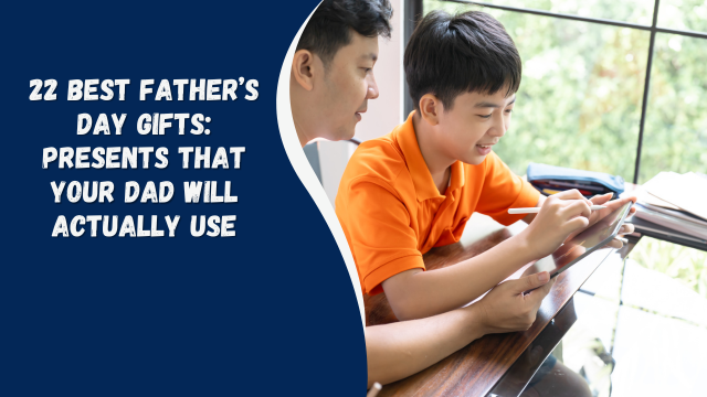 22 Best Father’s Day Gifts: Presents That Your Dad Will Actually Use