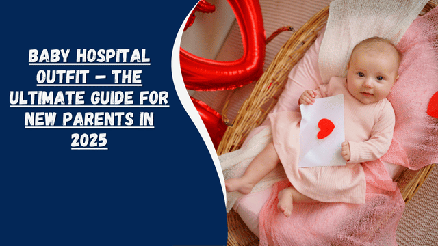 Baby Girl Valentine’s Outfit – The Complete 2025 Guide to Dressing Your Little Valentine in Style